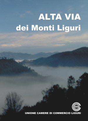 ALTA VIA DEI MONTI LIGURI Testi e grafica di Renato Grattarola - Fotografia di copertina Enrico Pelos - Fotografie interne Enrico Pelos e Rodolfo Predieri