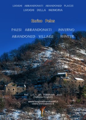 LUOGHI ABBANDONATI PAESI ABBANDONATI IN INVERNO Fotografia e testi (It & Eng) di Enrico Pelos - Enrico Pelos Editore handcraft